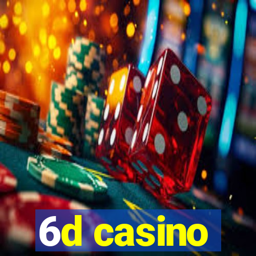 6d casino